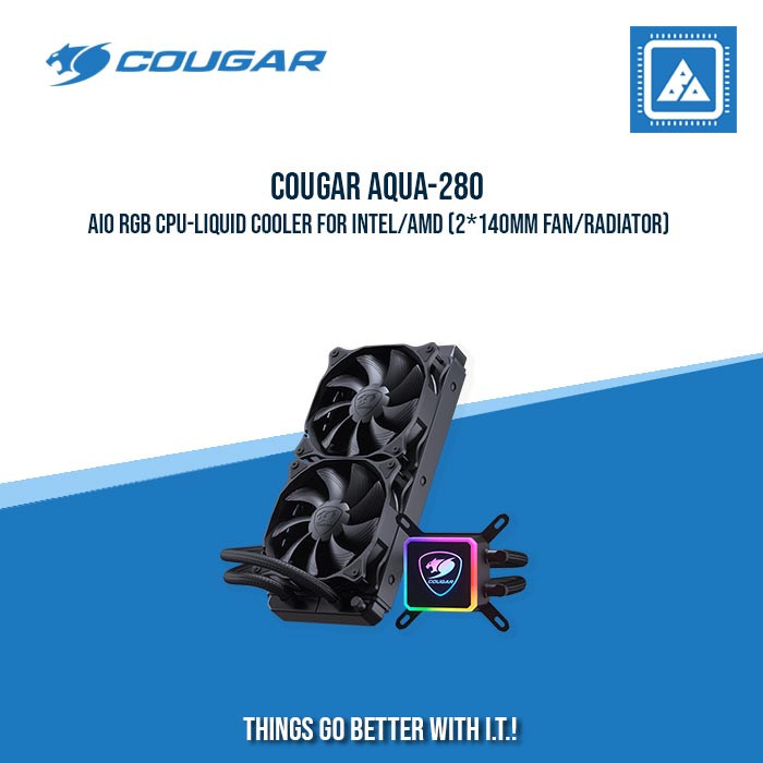 COUGAR AQUA-280 AIO RGB CPU-LIQUID COOLER FOR INTEL/AMD (2*140MM FAN/RADIATOR) COUGAR AQUA-280 AIO RGB CPU-LIQUID COOLER FOR INTEL/AMD (2*140MM FAN/RADIATOR)